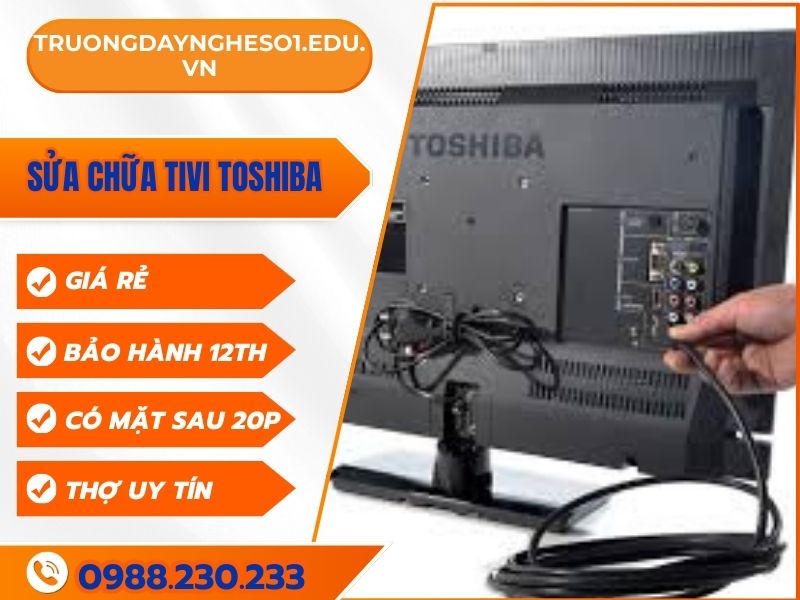 Sửa chữa tivi Toshiba tại nhà nhanh chóng, dứt lỗi sau 30P