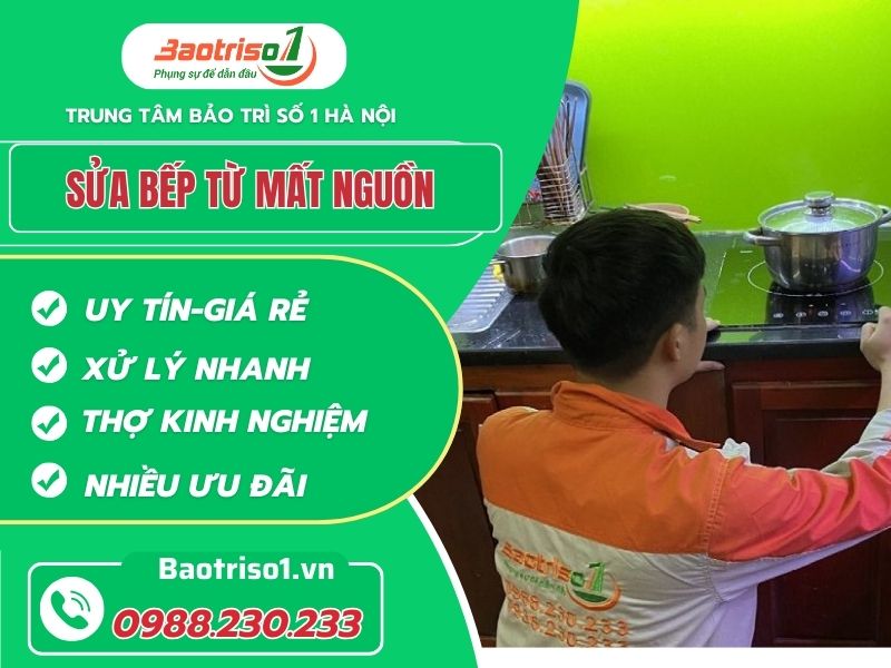 sửa bếp từ mất nguồn Địa chỉ sửa bếp từ mất nguồn uy tín, ưu đãi ngay 30% giá